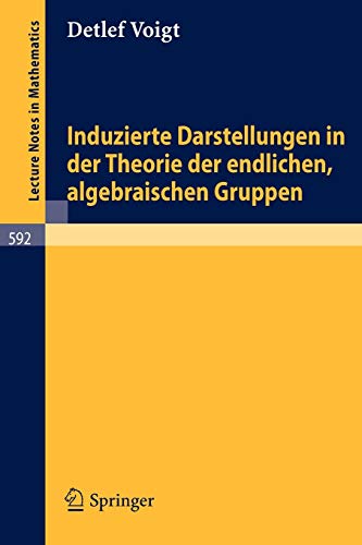 Induzierte Darstellungen in der Theorie der endlichen, algebraischen Gruppen (Lecture notes in mathematics, vol.592)