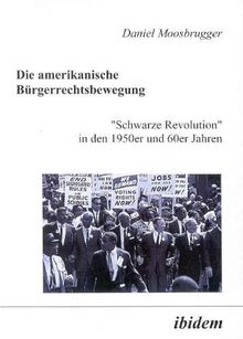 Die amerikanische Bürgerrechtsbewegung: "Schwarze Revolution" in den 1950er und 60er Jahren