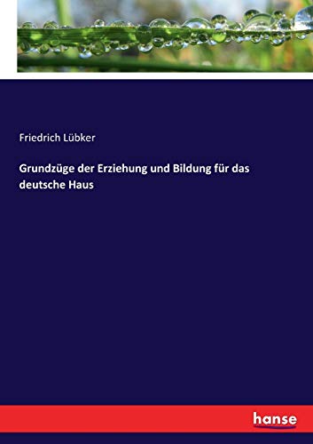 Grundzüge der Erziehung und Bildung für das deutsche Haus
