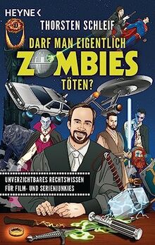 Darf man eigentlich Zombies töten?: Unverzichtbares Rechtswissen für Film- und Serienjunkies