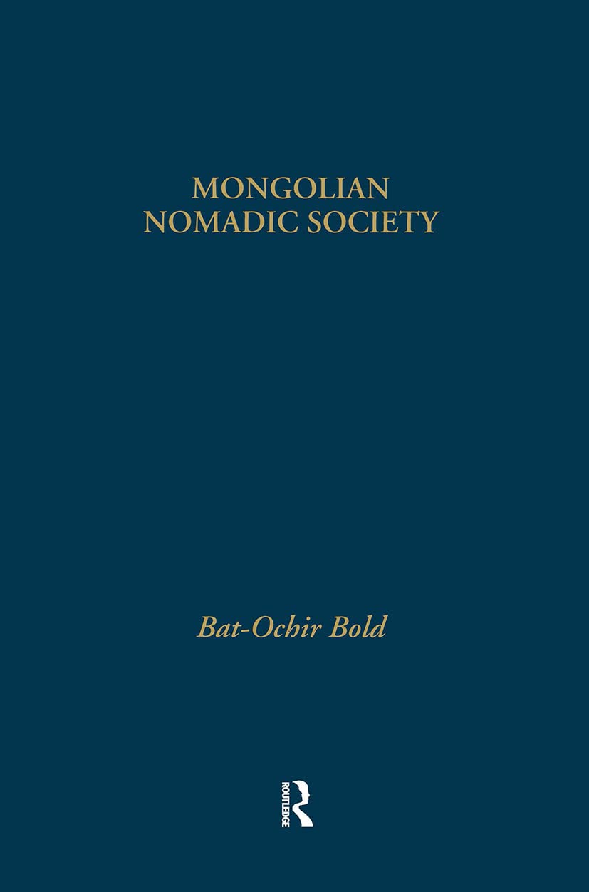 Mongolian Nomadic Society: A Reconstruction of the 'Medieval' History of Mongolia