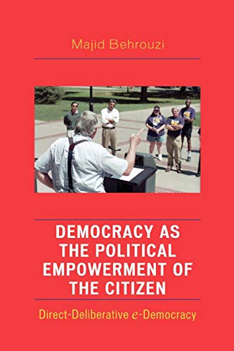 Democracy as the Political Empowerment of the Citizen: Direct-Deliberative e-Democracy