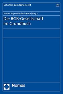Die BGB-Gesellschaft im Grundbuch (Schriften zum Notarrecht)