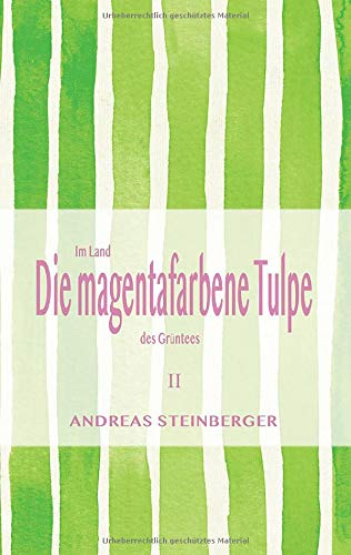 Die magentafarbene Tulpe: Teil2: Im Land des Grüntees (Die Leuchtturm-Reihe)