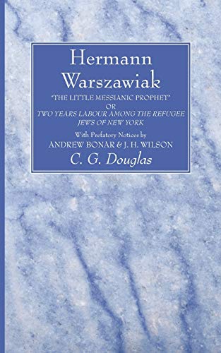 Hermann Warszawiak: The Little Messianic Prophet or Two Years Labour Among the Refugee Jews of New York