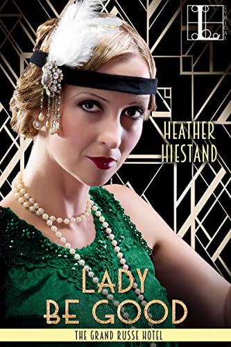 Lady Be Good (The Grand Russe Hotel, Band 3)