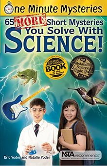 65 More Short Mysteries You Solve with Science! (One Minute Mysteries)