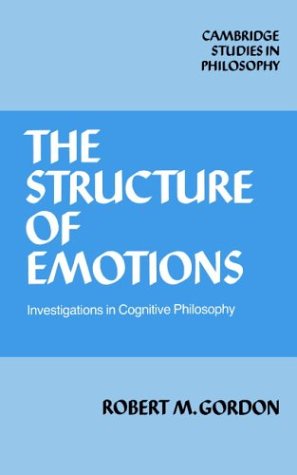 Structure of Emotions: Investigations in Cognitive Philosophy (Cambridge Studies in Philosophy)