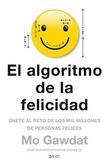 El algoritmo de la felicidad: Únete al reto de los 10 millones de personas felices (Autoayuda y superación: Únete al reto de los mil millones de personas felices