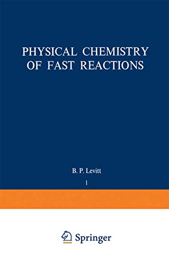 Physical Chemistry of Fast Reactions: Volume 1: Gas Phase Reactions Of Small Molecules (Physical Chemistry of Fast Reactions, 1, Band 1)