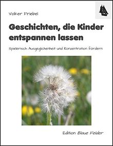 Geschichten, die Kinder entspannen lassen: Spielerisch Ausgeglichenheit und Konzentration fördern