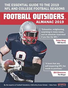 Football Outsiders Almanac 2019: The Essential Guide to the 2019 NFL and College Football Seasons