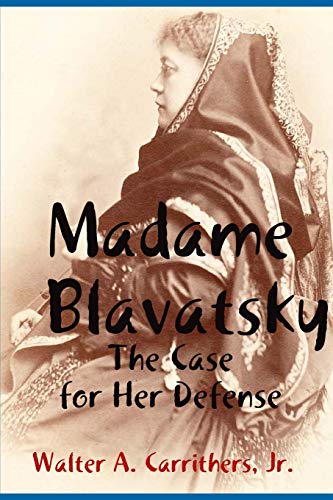 Madame Blavatsky: The Case for Her Defense Against the Hodgson-Coulomb Attack
