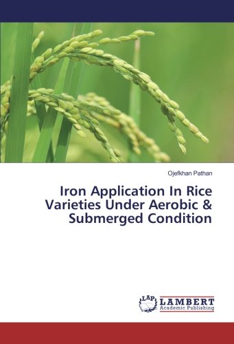 Iron Application In Rice Varieties Under Aerobic & Submerged Condition