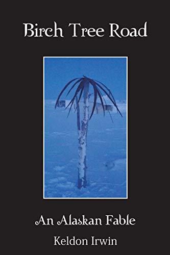 Birch Tree Road: An Alaskan Fable