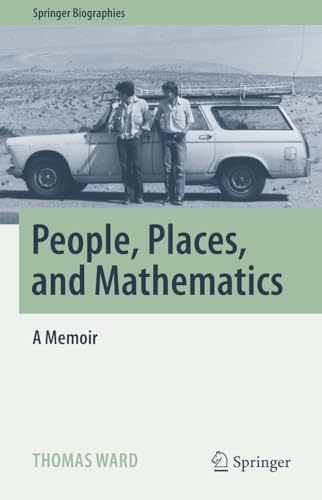 People, Places, and Mathematics: A Memoir (Springer Biographies)