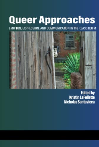 Queer Approaches: Emotion, Expression and Communication in the Classroom: Emotion, Expression and Communication in the Classroom (hc)