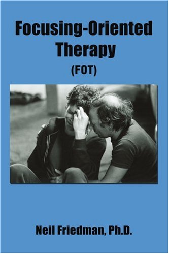 FOCUSING-ORIENTED THERAPY: (FOT)