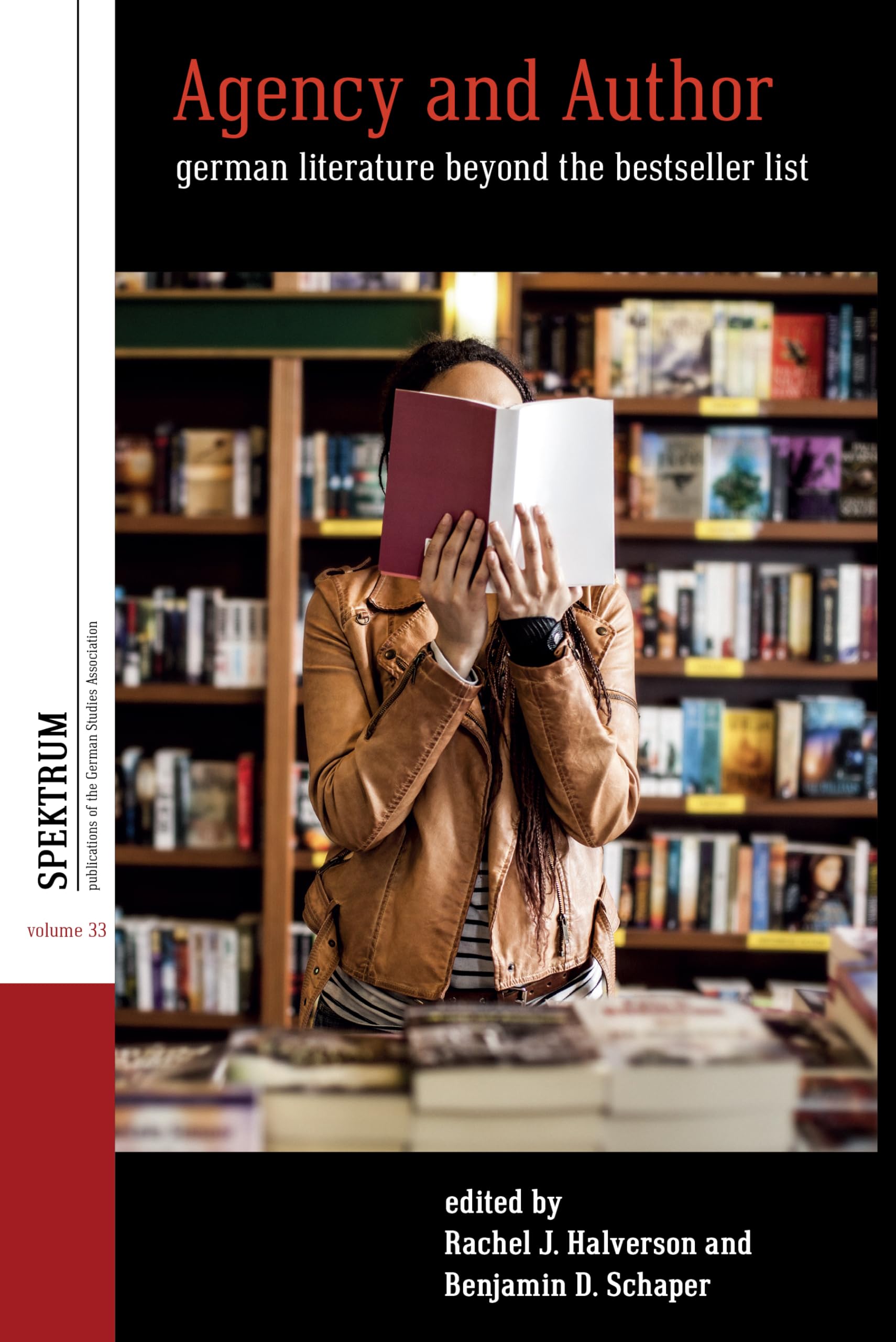 Agency and Author: German Literature Beyond the Bestseller List (Spektrum: Publications of the German Studies Association, 33)