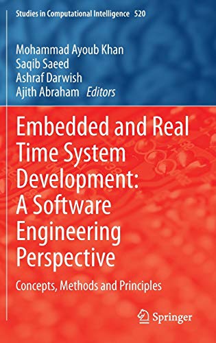 Embedded and Real Time System Development: A Software Engineering Perspective: Concepts, Methods and Principles (Studies in Computational Intelligence, 520, Band 520)