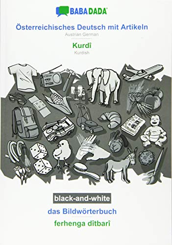 BABADADA black-and-white, Österreichisches Deutsch mit Artikeln - Kurdî, das Bildwörterbuch - ferhenga dîtbarî: Austrian German - Kurdish, visual dictionary