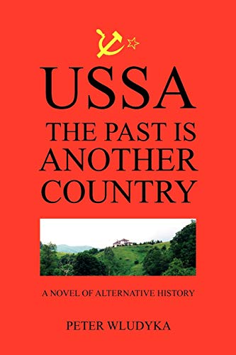 USSA: The Past is Another Country: A novel of alternative history