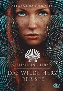 Buchcover Elian und Lira – Das wilde Herz der See von Alexandra Christo