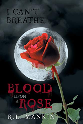 I Can't Breathe: Blood Upon A Rose