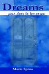 Dreams. . . your door to tomorrow
