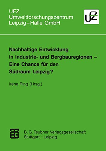 Nachhaltige Entwicklung in Industrie- und Bergbauregionen - Eine Chance für den Südraum Leipzig? (German Edition)