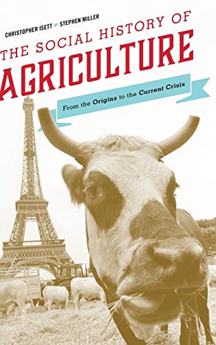The Social History of Agriculture: From the Origins to the Current Crisis