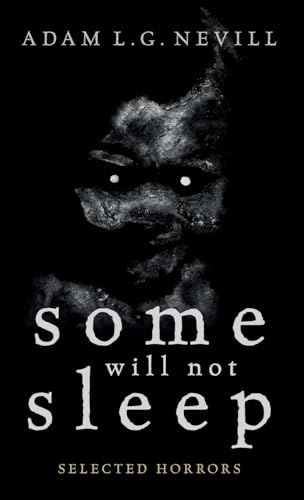 Some Will Not Sleep: Selected Horrors