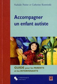 Accompagner un enfant autiste : Guide pour les parents et les intervenants