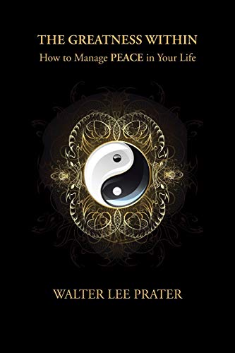 The Greatness Within: How to Manage PEACE in Your Life