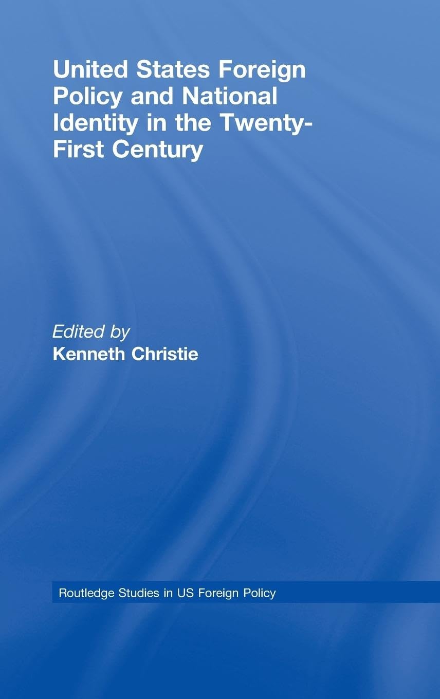 United States Foreign Policy & National Identity in the 21st Century (Routledge Studies in Us Foreign Policy, Band 1)