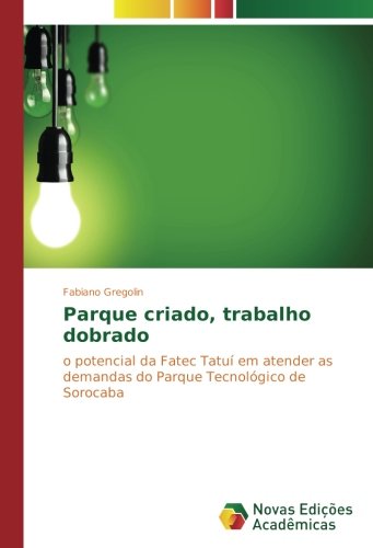 Parque criado, trabalho dobrado: o potencial da Fatec Tatuí em atender as demandas do Parque Tecnológico de Sorocaba