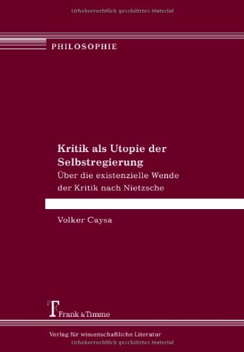 Kritik als Utopie der Selbstregierung. Über die existenzielle Wende der Kritik nach Nietzsche