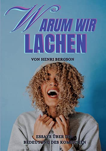 Warum wir lachen: Essays über die Bedeutung des Komischen (Toppbook Wissen)