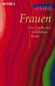 Frauen. Die Quelle der weiblichen Kraft