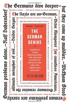 The German Genius: Europe's Third Renaissance, the Second Scientific Revolution, and the Twentieth Century