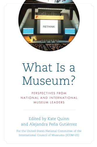 What Is a Museum?: Perspectives from National and International Museum Leaders