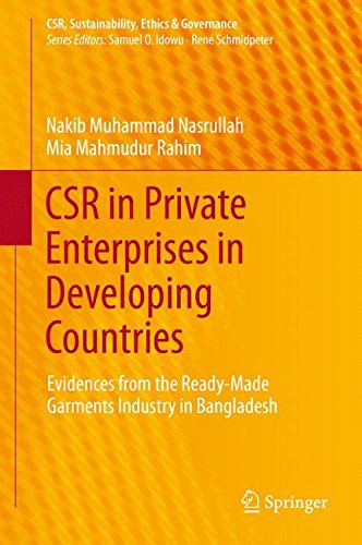 CSR in Private Enterprises in Developing Countries: Evidences from the Ready-Made Garments Industry in Bangladesh (CSR, Sustainability, Ethics & Governance)
