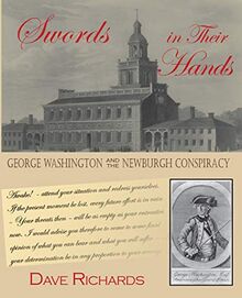 Swords in Their Hands: George Washington andthe Newburgh Conspiracy