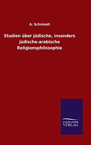 Studien über jüdische, insonders jüdische-arabische Religionsphilosophie