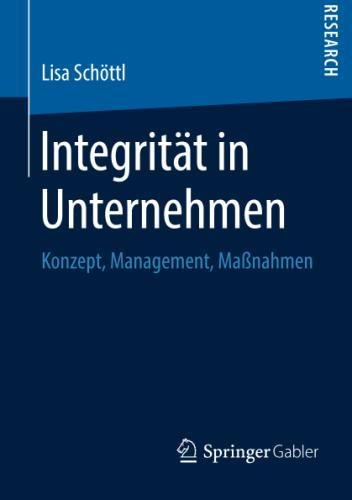 Integrität in Unternehmen: Konzept, Management, Maßnahmen