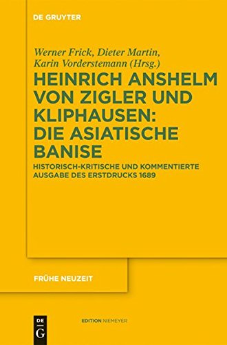 Die Asiatische Banise: Historisch-kritische und kommentierte Ausgabe des Erstdrucks (1689) (Frühe Neuzeit, Band 152)