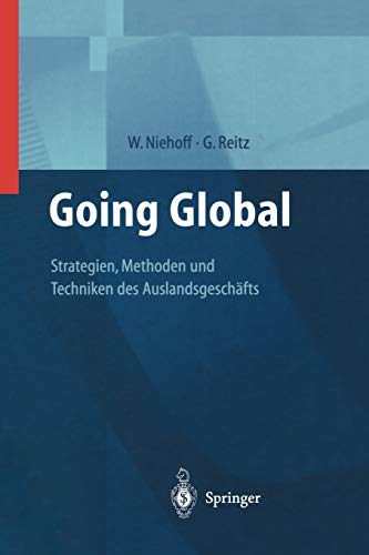 Going Global - Strategien, Methoden und Techniken des Auslandsgeschäfts (German Edition): Strategien, Methoden und Techniken des Auslandsgeschäfts (German Edition)