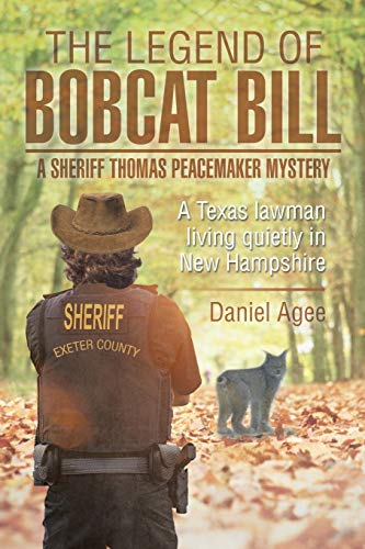 The Legend of Bobcat Bill: A Sheriff Thomas Peacemaker Mystery: A Texas lawman living quietly in New Hampshire