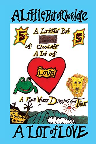 A Little Bit of Chocolate A Lot of Love: A Place Where Dreams Come True