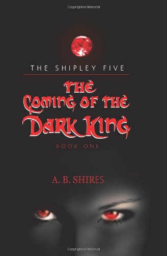 Coming of the Dark King, Book 1 The Shipley Five